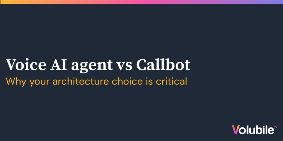 AI Voice Agent vs. Callbot: Why Architectural Choice Makes All the Difference