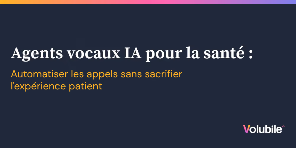 Agents vocaux IA pour la santé : automatiser les appels sans sacrifier l'expérience patient