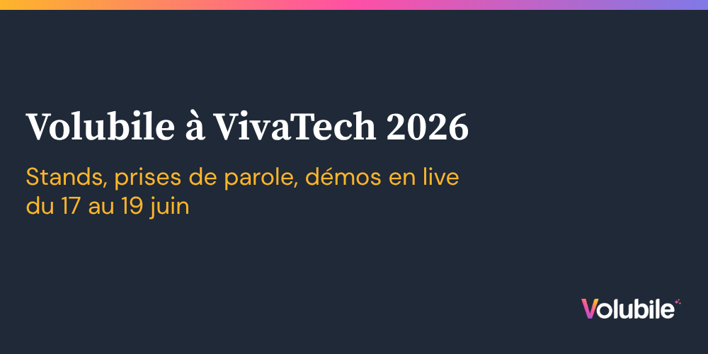 Volubile sera à VivaTech 2026 - du 17 au 19 juin à Paris