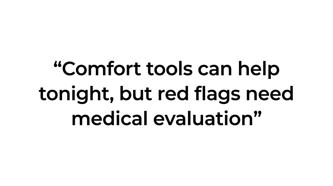 A bold quote highlighting that comfort tools can help tonight but do not replace medical evaluation for warning signs.