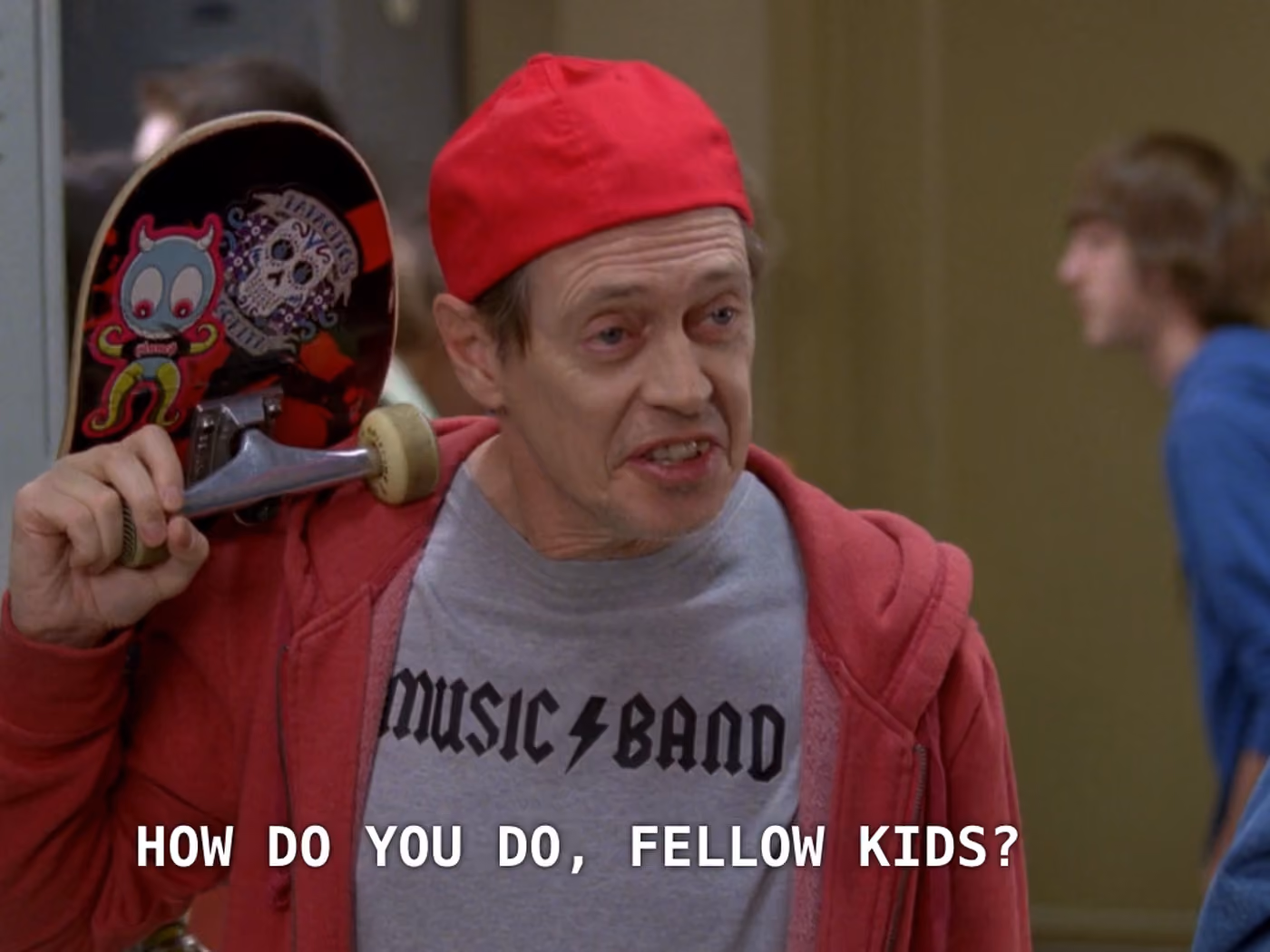 A meme of Steve Buschemi dressed as a skater saying "how do you do, fellow kids?"
