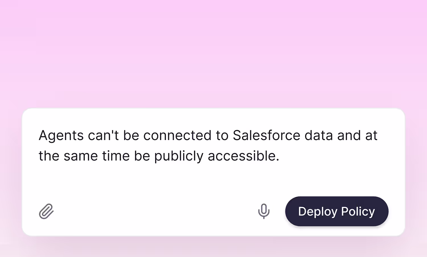 Text: Agents can't be connected to Salesforce data and publicly accessible at the same time with Deploy Policy button.