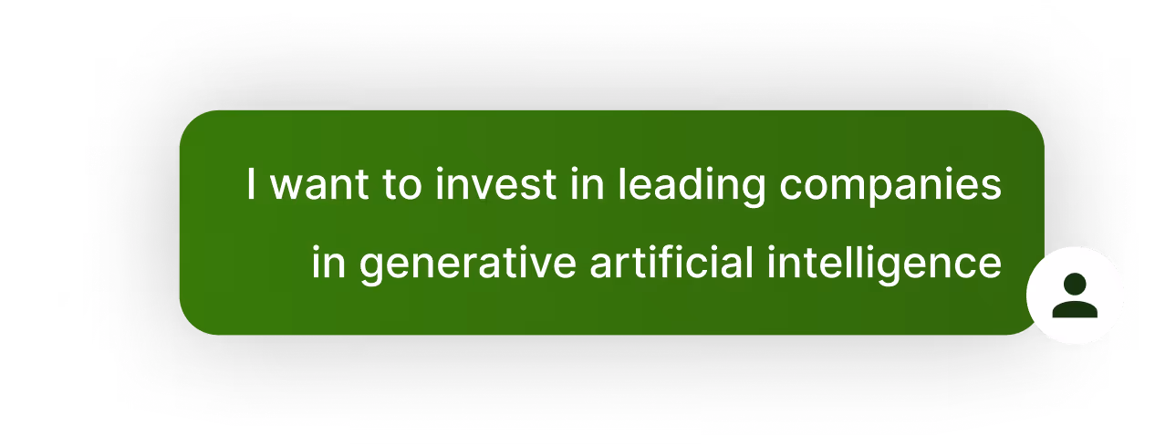 Green chat message with white text: “I want to invest in leading companies in generative artificial intelligence.”