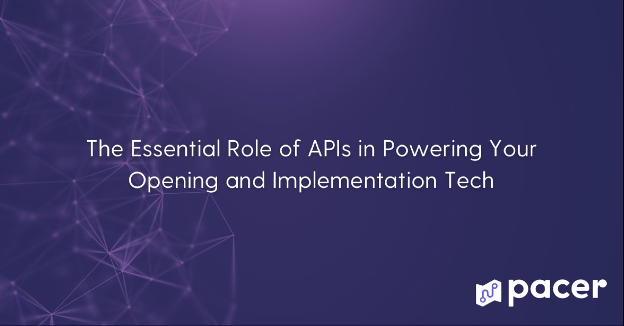 Slide titled 'The Essential Role of APIs in Powering Your Opening and Implementation Tech' with a purple network pattern background and pacer logo.