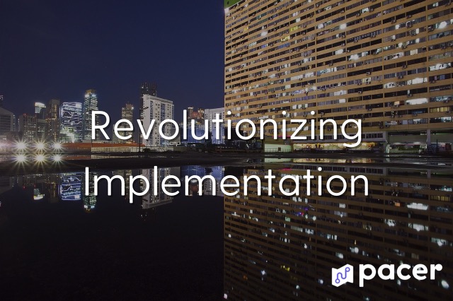 Cityscape at night with reflections in water, overlaid with the text 'Revolutionizing Implementation' and the pacer logo.