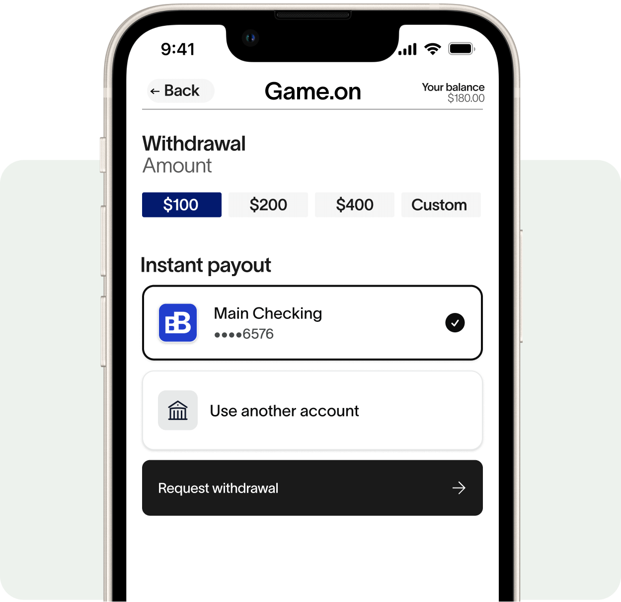 Mobile app screen showing withdrawal options with preset amounts $100, $200, $400, and custom, selected Main Checking account ending 6576 for instant payout, and a request withdrawal button.