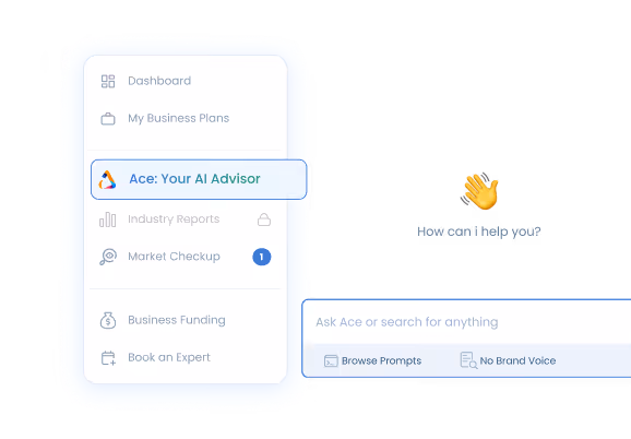 User interface showing a sidebar menu with options like Dashboard, My Business Plans, Ace: Your AI advisor highlighted, Industry Reports locked, Market Checkup with notification, Business Funding, and Book an Expert, alongside a welcome message with a waving hand emoji and a search bar for asking Ace or searching prompts.