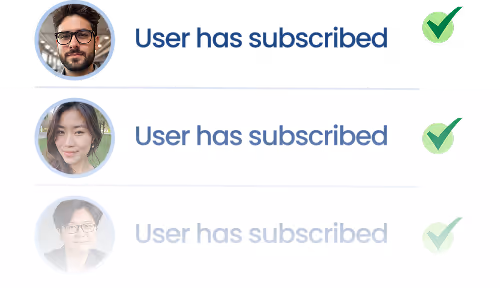 Three user profile pictures with the text 'User has subscribed' and a green checkmark, with the top profile and text fully visible in dark blue and the lower two faded progressively.