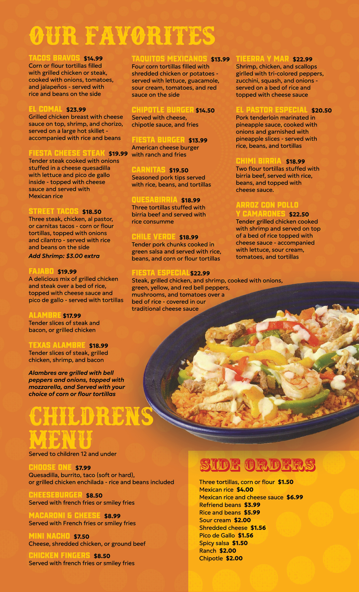 Mexican restaurant menu titled Our Favorites featuring a variety of tacos, burgers, seafood, pork dishes, children's menu items, and side orders with prices on an orange polka dot background and a dish of rice topped with grilled meat, shrimp, peppers, and cheese sauce.