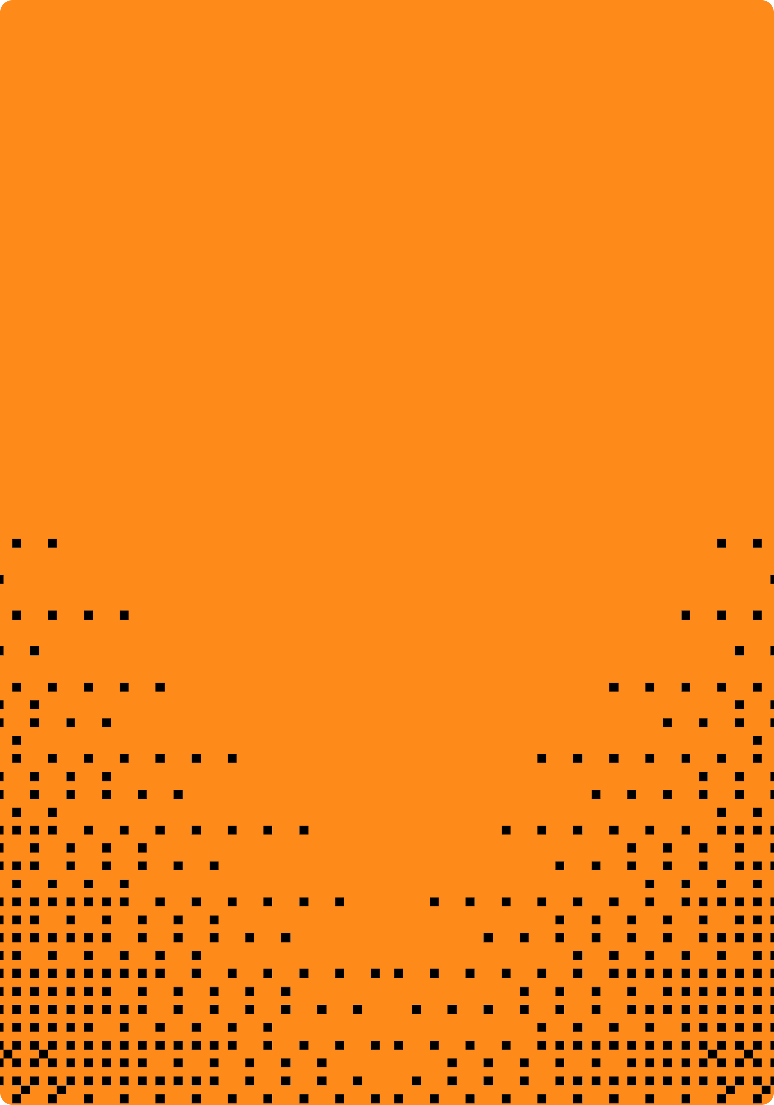 Orange background with black pixelated gradient pattern starting from the bottom corners.