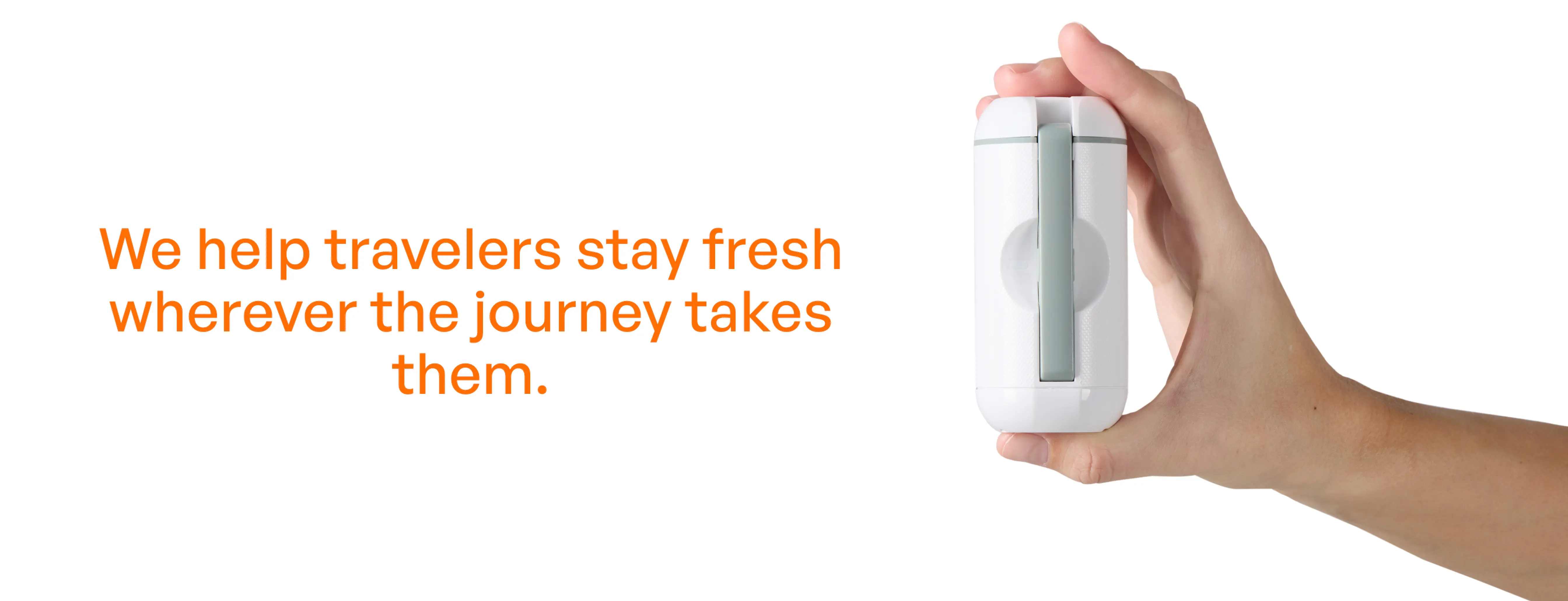 Hand holding a small white travel container with text 'We help travelers stay fresh wherever the journey takes them.'