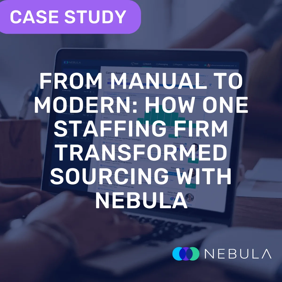 From Manual to Modern: How One Staffing Firm Transformed Sourcing with Nebula