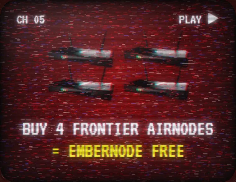 CRT screen reading Buy 4 Frontier AirNodes equals EmberNode free.