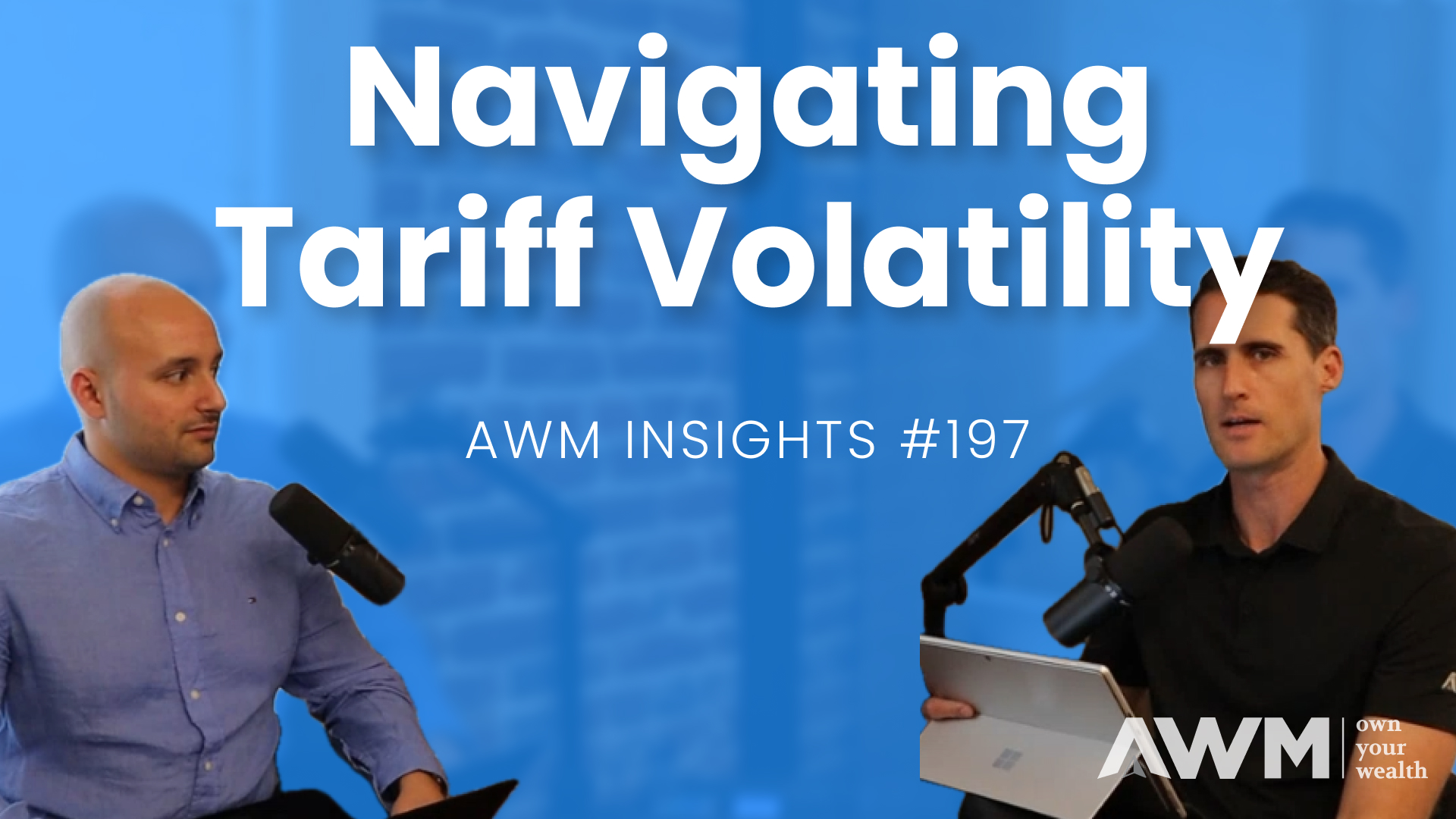 Navigating Tariff Volatility | AWM Insights #197