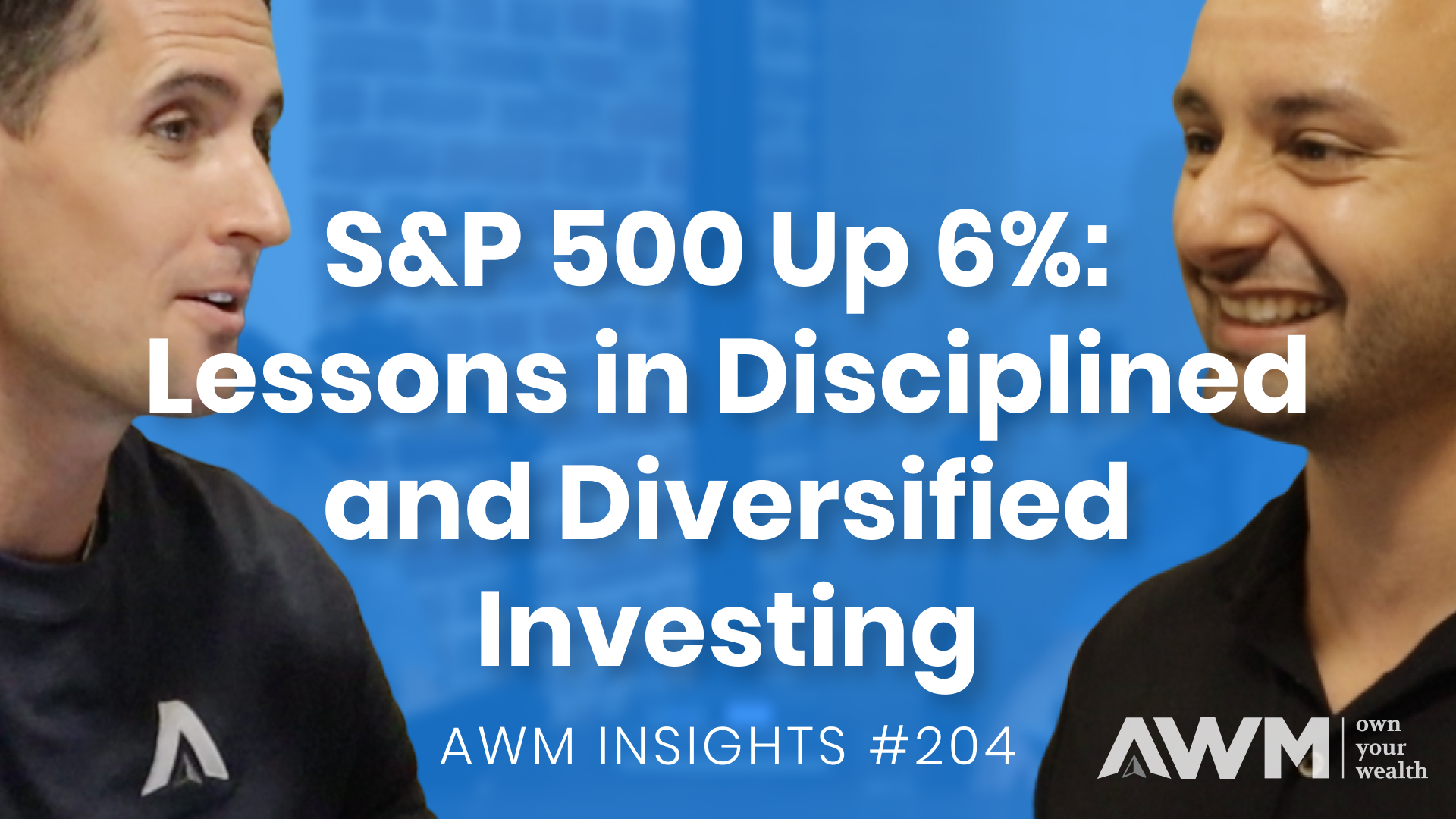 S&P 500 Up 6%: Lessons in Disciplined and Diversified Investing
