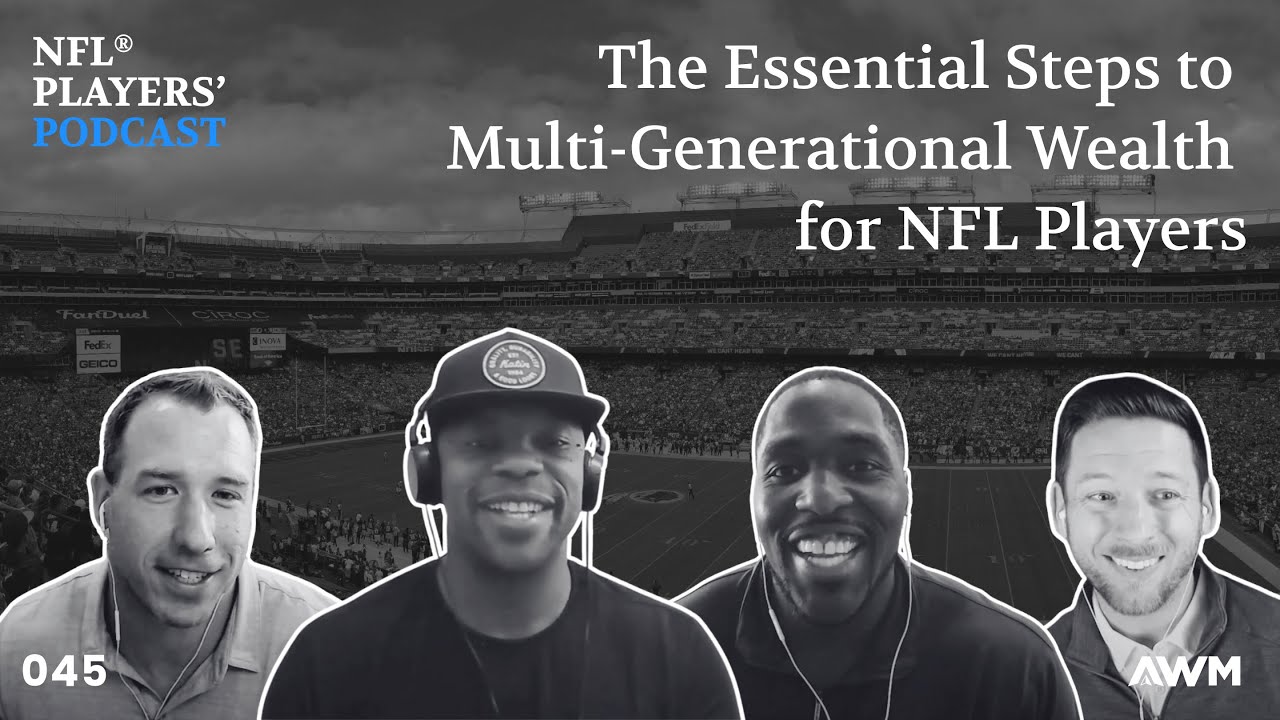 The Essential Steps to Multi-Generational Wealth for NFL Players | NFL Players' Podcast #45