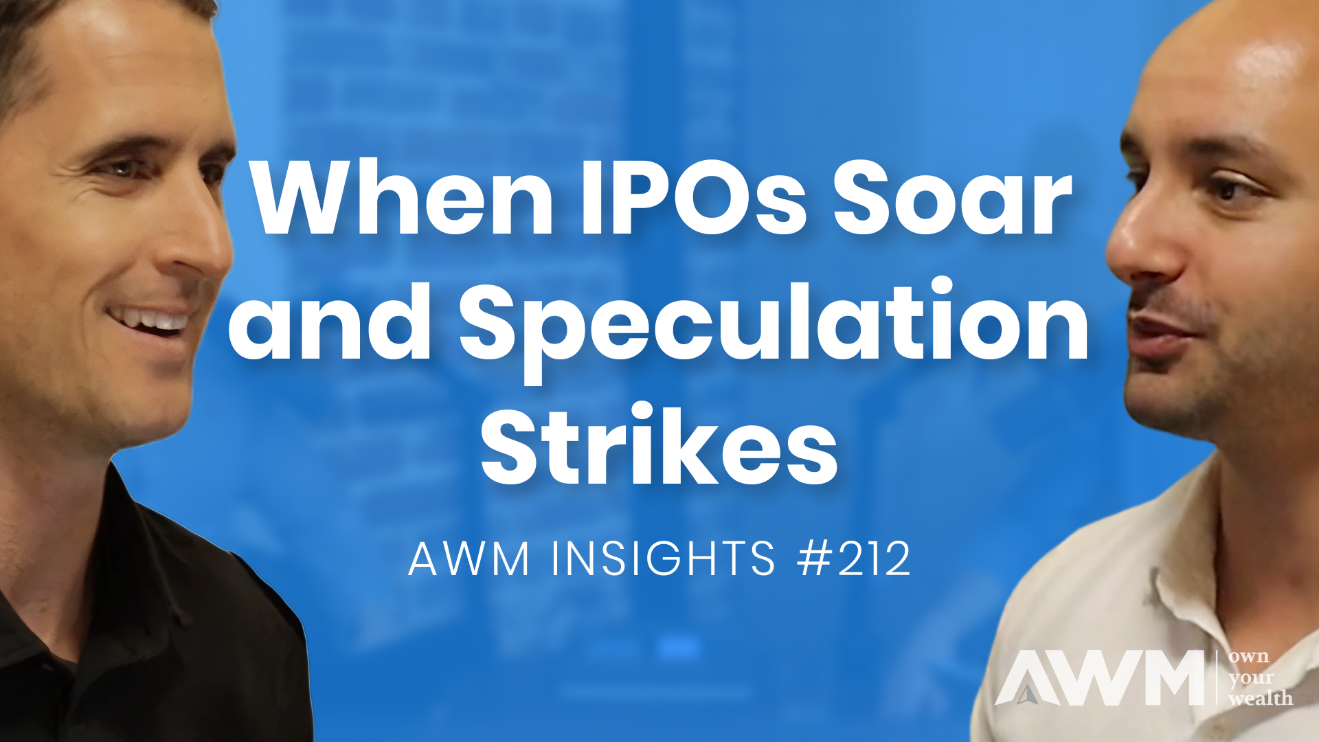 When IPOs Soar and Speculation Strikes | AWM Insights #212
