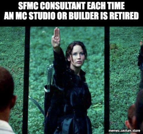 Katniss three-finger salute from every SFMC Consultant every time an MC Studio or Builder gets retired.