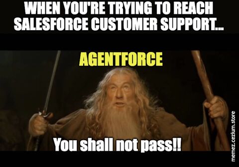 Every attempt to reach Salesforce customer support ends at Agentforce raising Glamdring: 'You shall not pass!!'