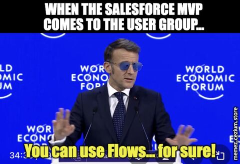When the Salesforce MVP drops by the user group, the confident Macron-at-Davos vibe hits: 'You can use Flows… for sure!'