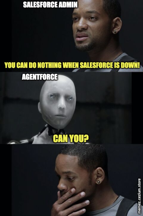 Salesforce Admin tells Agentforce: 'You can do nothing when Salesforce is down!' Agentforce, iRobot-style: 'Can you?'
