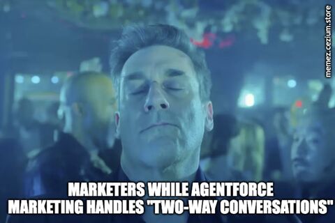 Marketers zoning out at the club while Agentforce Marketing handles the 'two-way conversations.'