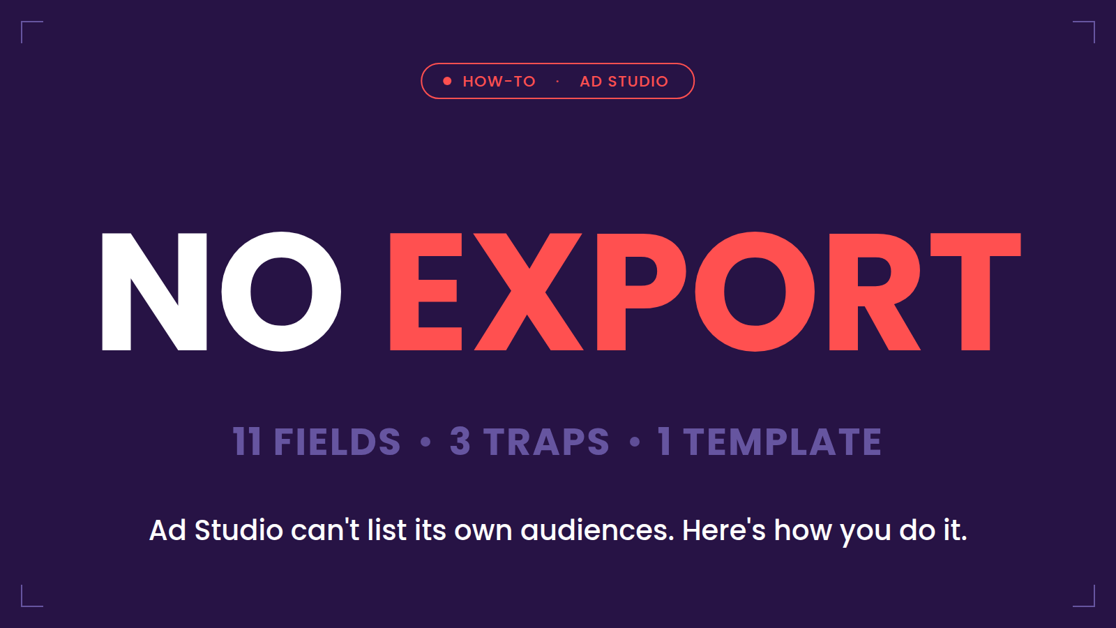 No export — how to inventory Ad Studio audiences: 11 fields, 3 traps, 1 template