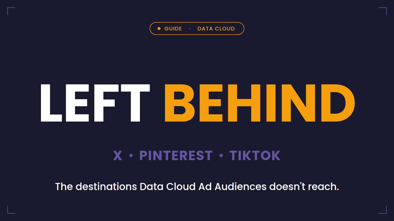 Left behind — X, Pinterest and TikTok: the destinations Data Cloud Ad Audiences doesn't reach