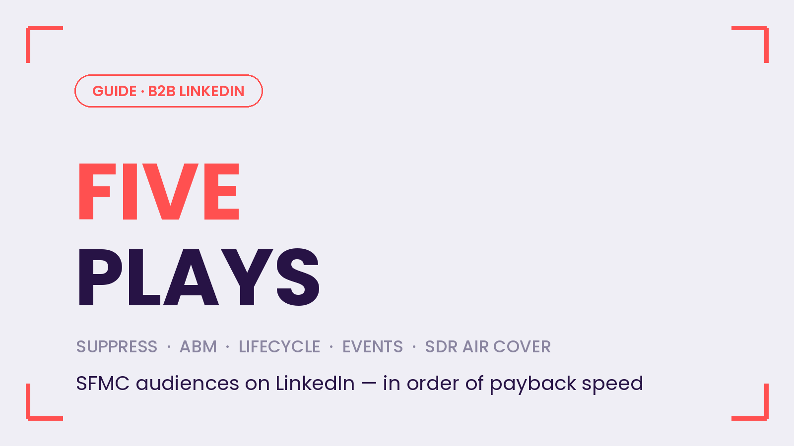 Five plays — SFMC audiences on LinkedIn: suppress, ABM, lifecycle, events, SDR air cover
