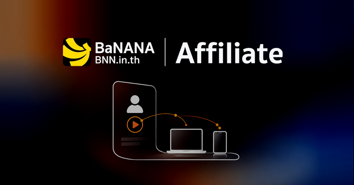 เมื่อ Creator Content ทำหน้าที่เป็น “หน้าร้านใหม่” ของ Tech Retail: ถอดกลยุทธ์ BaNANA Affiliate