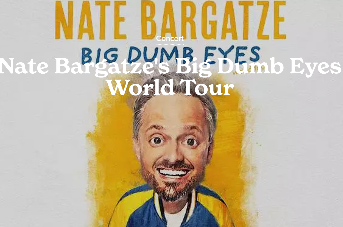 Nate Bargatze's Big Dumb Eyes World Tour