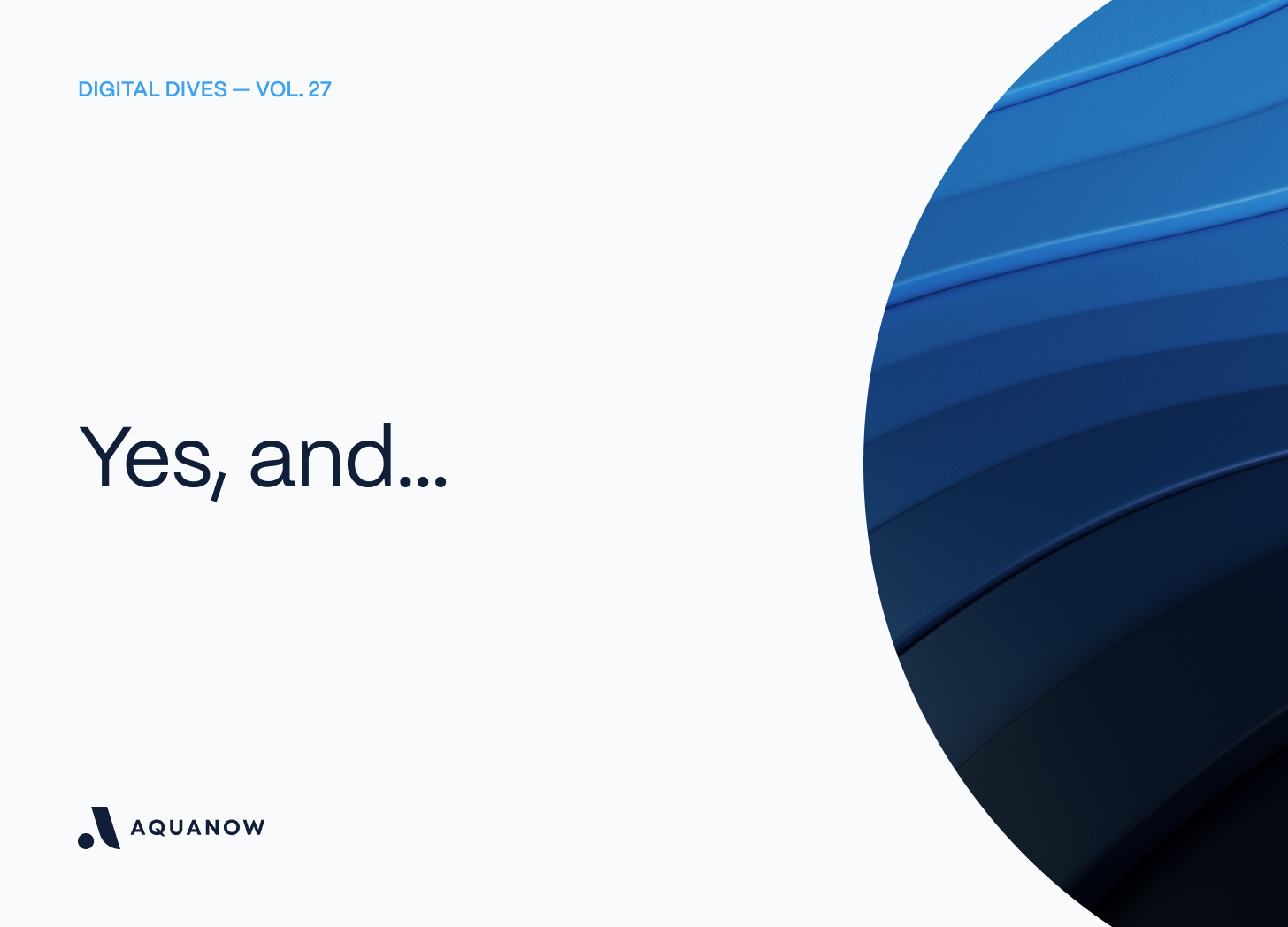 Yes, and… — Digital Dives Vol. 27