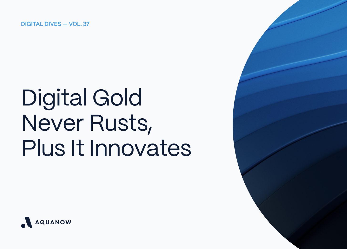 Digital Gold Never Rusts, Plus It Innovates — Digital Dives Vol. 37