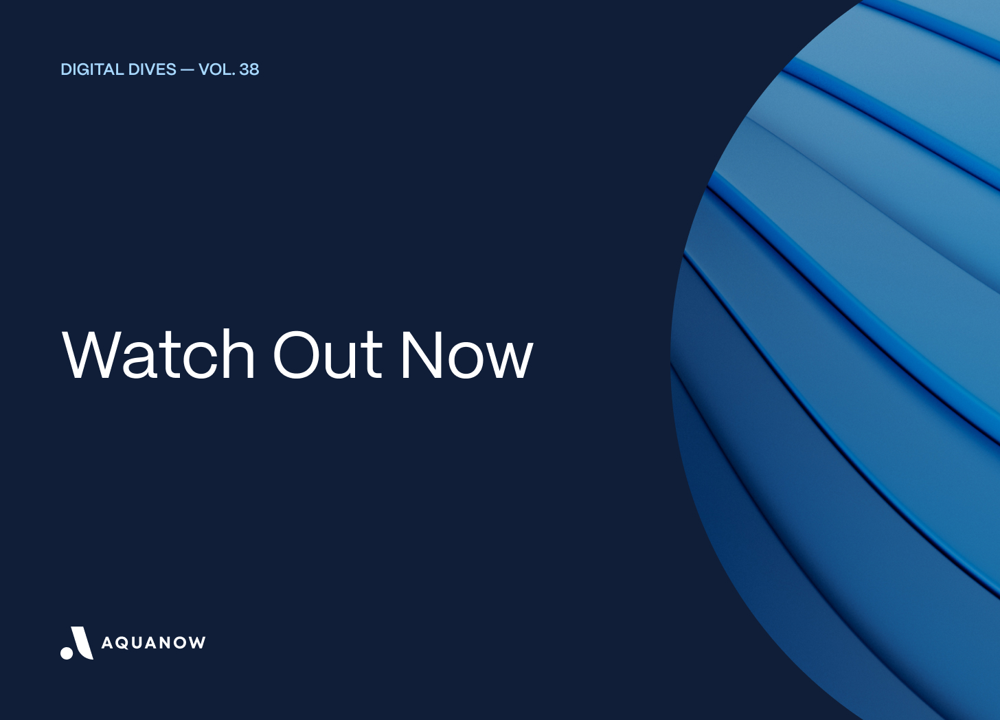 Watch Out Now  — Digital Dives Vol. 38