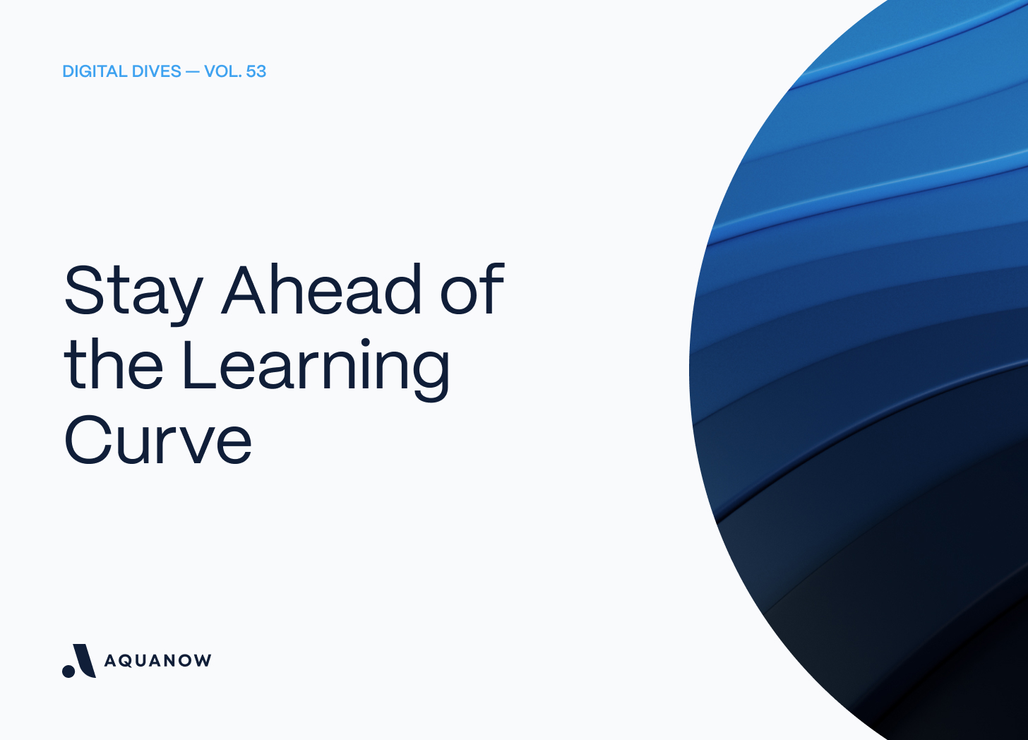 Stay Ahead of the Learning Curve  — Digital Dives Vol. 53