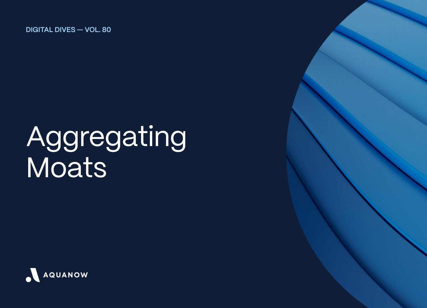 Aggregating Moats — Digital Dives  Vol. 80