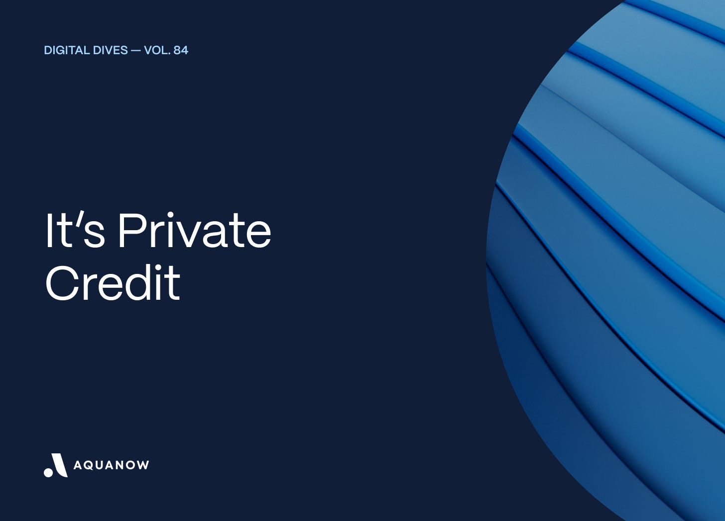 It's Private Credit — Digital Dives  Vol. 84