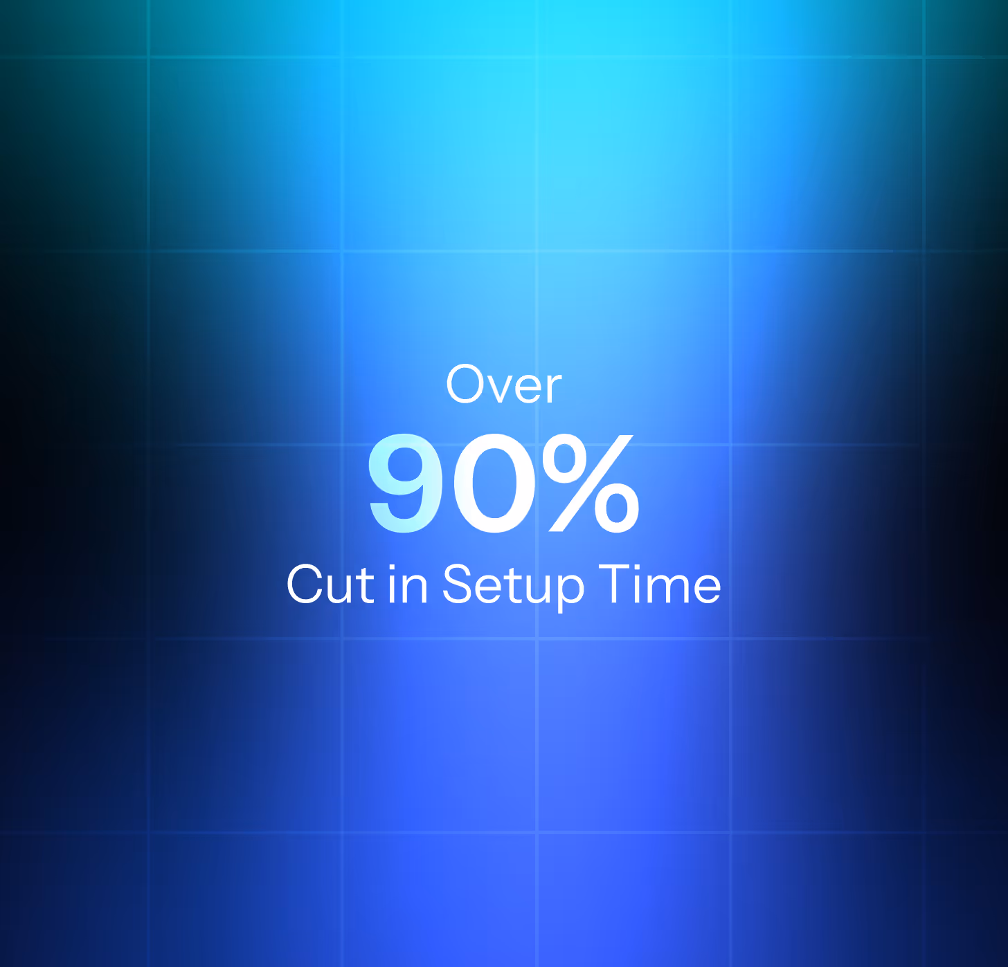 Text showing over 90% cut in setup time on a blue gradient background with grid lines.