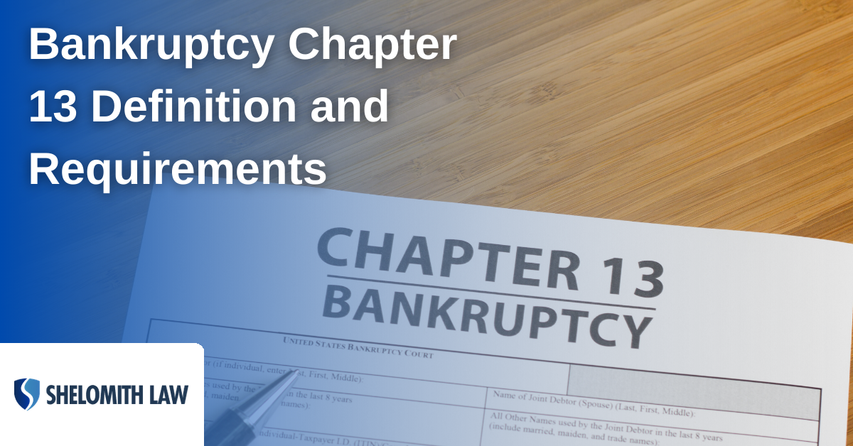 Bankruptcy Chapter 13 Definition and Requirements in Miami and Fort Lauderdale.