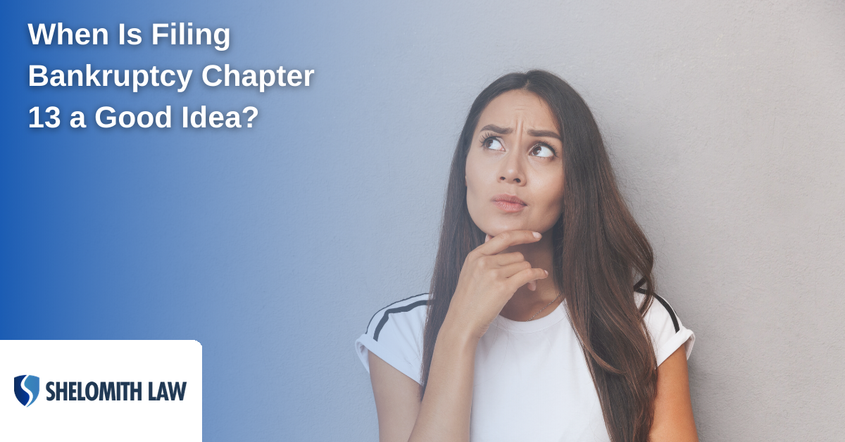 Individual contemplating when is filing bankruptcy chapter 13 a good idea.