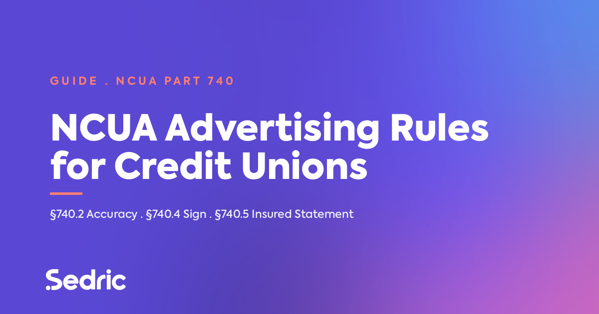NCUA Advertising Rules for Credit Unions — §740.2 Accuracy, §740.4 Sign, §740.5 Insured Statement