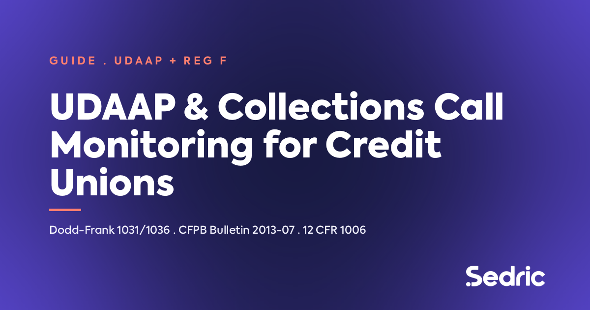UDAAP & Collections Call Monitoring for Credit Unions — Dodd-Frank 1031/1036, CFPB Bulletin 2013-07, 12 CFR 1006 (Reg F)
