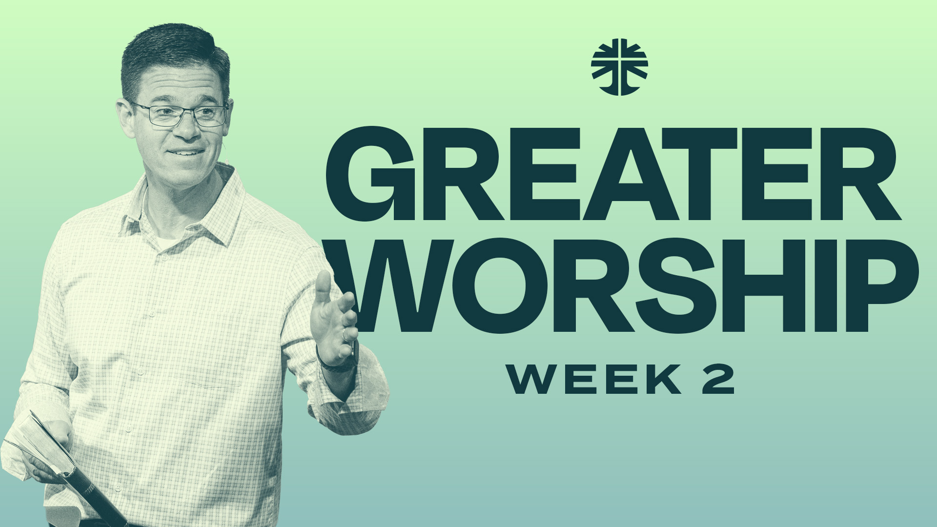 Week 2: Greater Worship