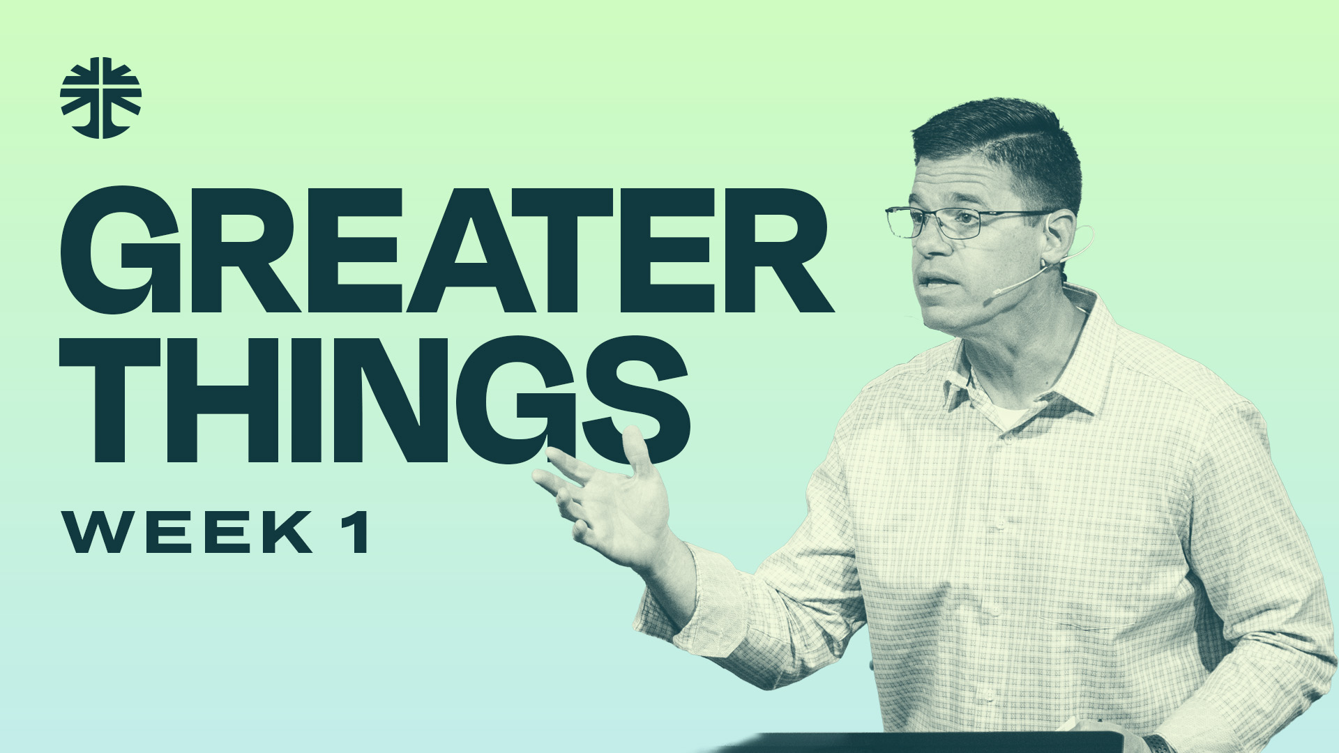 Week 1: Greater Things