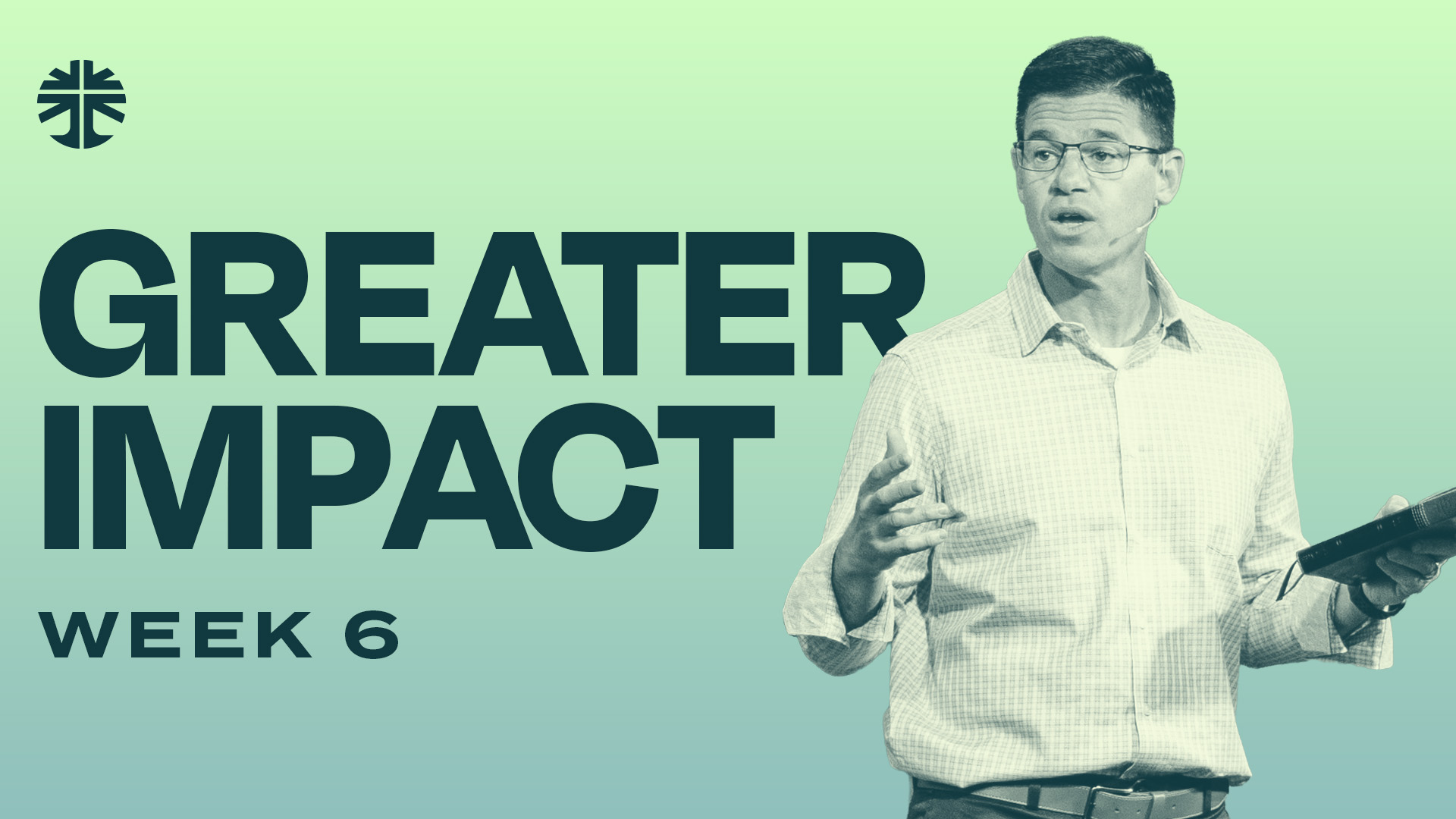 Week 6: Greater Impact