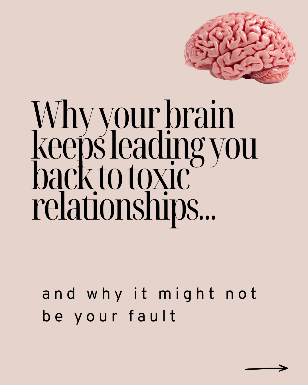 Illustration of a human brain above the text 'Why your brain keeps leading you back to toxic relationships... and why it might not be your fault' on a beige background.