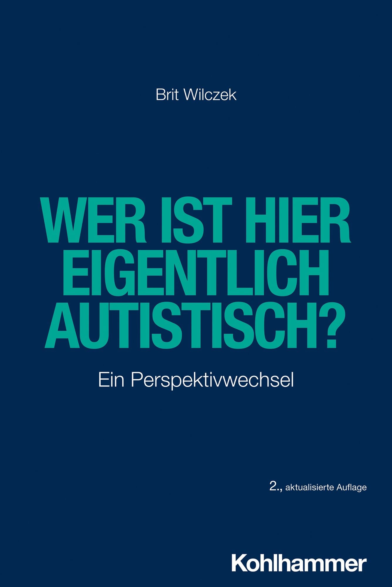 Buchcover: Wer ist hier eigentlich autistisch? von Brit Wilczek