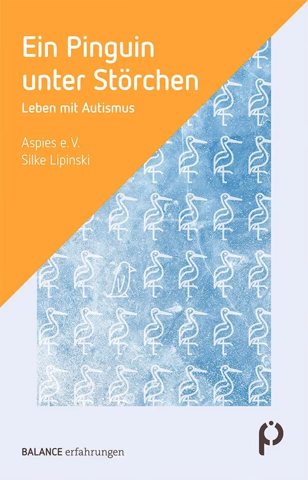 Buchcover: Ein Pinguin unter Störchen – Leben mit Autismus, herausgegeben von Silke Lipinski und Aspies e.V.