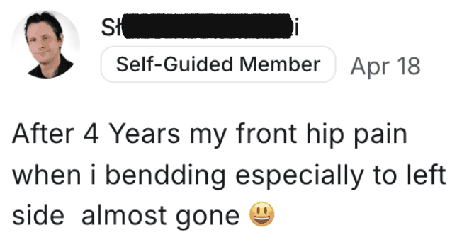 After 4 Years my front hip pain when i bendding especially to left side almost gone 😃