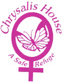 Chrysalis House Association. Chrysalis House provides crisis, shelter, support, outreach, advocacy and transitional services for women and their children who have experienced or are at risk of experiencing violence and abuse. Our catchment area includes Kings, Annapolis and West Hants counties in Nova Scotia. We also provide support and information for family, friends and community members in relation to violence against women. 